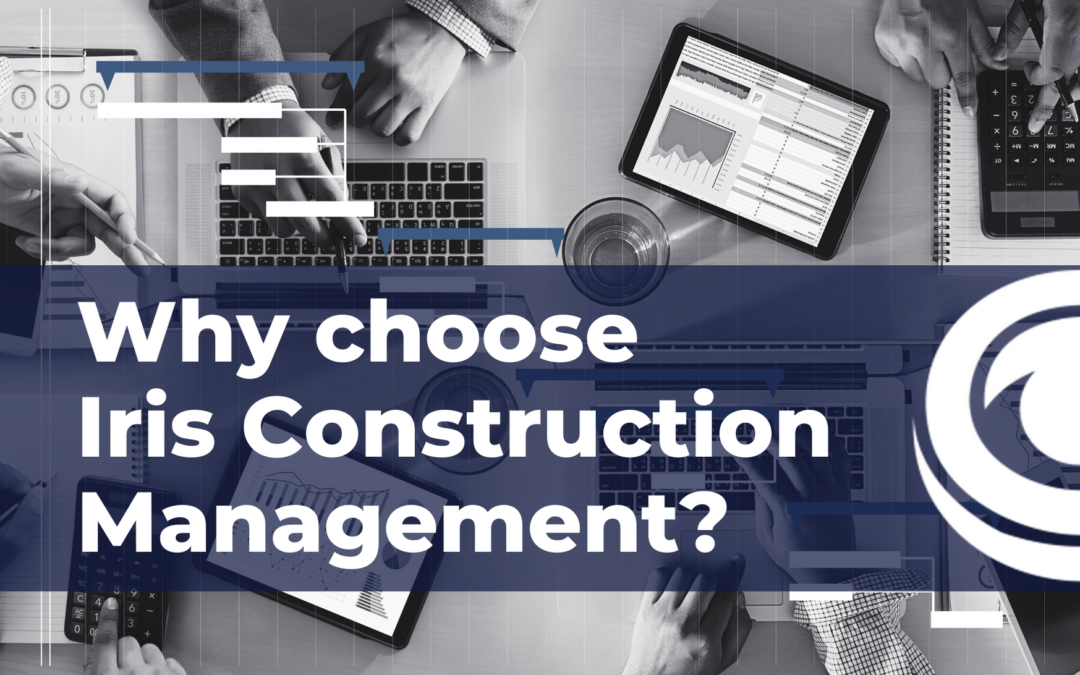 Why Choose Iris Construction Management